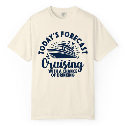 Cruise Drinking Shirt - Funny Cruise Shirt for Vacation Travel (Comfort Color) in Ivory - Today's Forecast Cruising With a Chance of Drinking Cruise Shirt