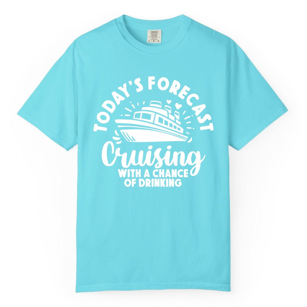 Cruise Drinking Shirt - Funny Cruise Shirt for Vacation Travel (Comfort Color) in Lagoon Blue - Today's Forecast Cruising With a Chance of Drinking Cruise Shirt
