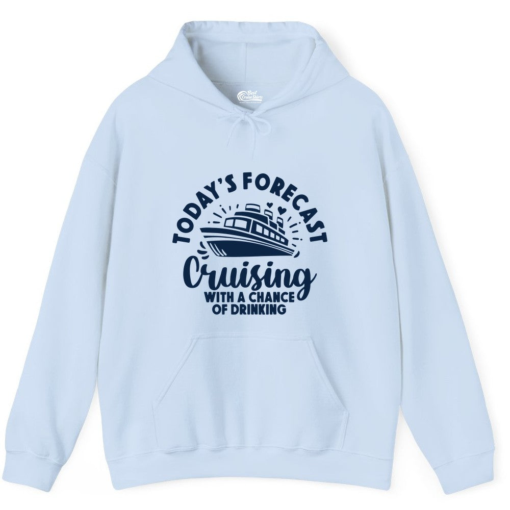 Cruise Drinking Shirt - Funny Cruise Shirt for Vacation Travel (Hoodie) in Light Blue - Today's Forecast Cruising With a Chance of Drinking Cruise Shirt
