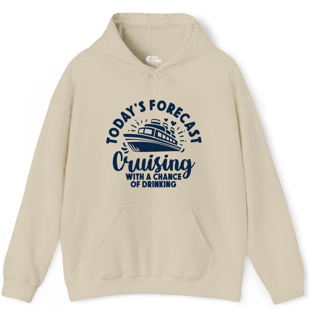 Cruise Drinking Shirt - Funny Cruise Shirt for Vacation Travel (Hoodie) in Sand - Today's Forecast Cruising With a Chance of Drinking Cruise Shirt