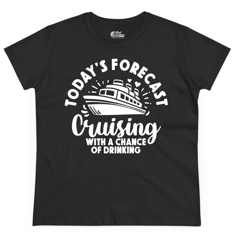 Cruise Drinking Shirt - Funny Cruise Shirt for Vacation Travel (Ladies Tee) in Black - Today's Forecast Cruising With a Chance of Drinking Cruise Shirt