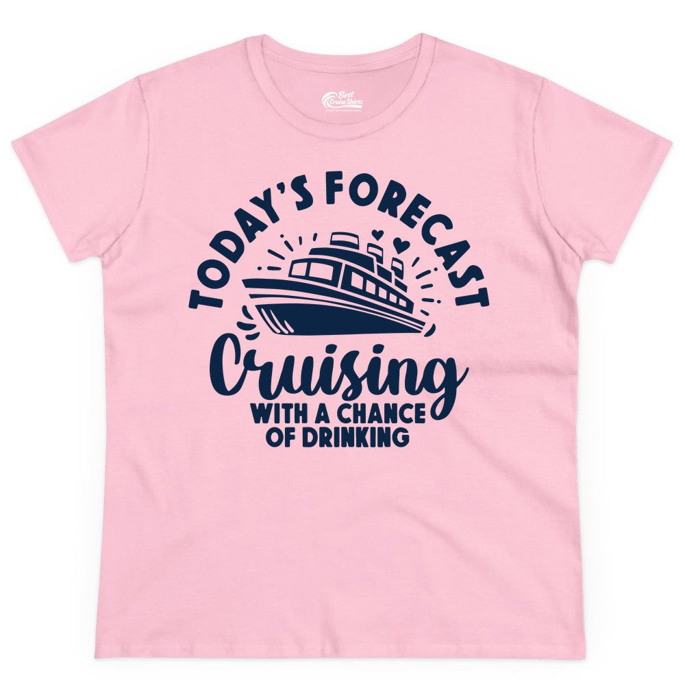 Cruise Drinking Shirt - Funny Cruise Shirt for Vacation Travel (Ladies Tee) in Light Pink - Today's Forecast Cruising With a Chance of Drinking Cruise Shirt