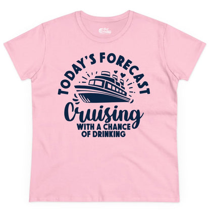 Cruise Drinking Shirt - Funny Cruise Shirt for Vacation Travel (Ladies Tee) in Light Pink - Today's Forecast Cruising With a Chance of Drinking Cruise Shirt