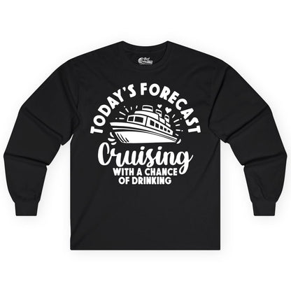 Cruise Drinking Shirt - Funny Cruise Shirt for Vacation Travel (Long Sleeve) in Black - Today's Forecast Cruising With a Chance of Drinking Cruise Shirt