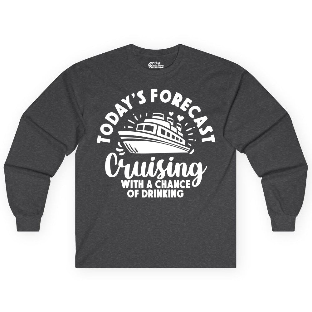 Cruise Drinking Shirt - Funny Cruise Shirt for Vacation Travel (Long Sleeve) in Dark Heather - Today's Forecast Cruising With a Chance of Drinking Cruise Shirt