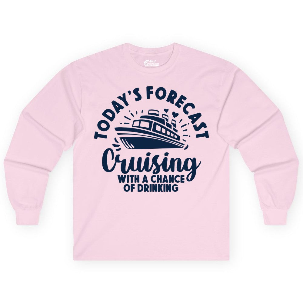 Cruise Drinking Shirt - Funny Cruise Shirt for Vacation Travel (Long Sleeve) in Light Pink - Today's Forecast Cruising With a Chance of Drinking Cruise Shirt