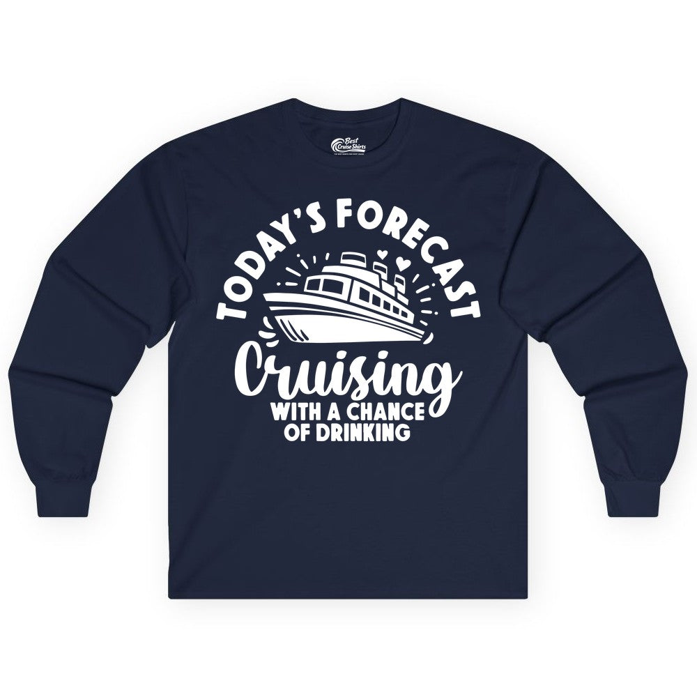 Cruise Drinking Shirt - Funny Cruise Shirt for Vacation Travel (Long Sleeve) in Navy - Today's Forecast Cruising With a Chance of Drinking Cruise Shirt