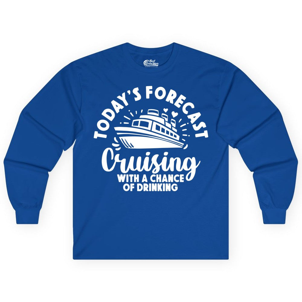 Cruise Drinking Shirt - Funny Cruise Shirt for Vacation Travel (Long Sleeve) in Royal - Today's Forecast Cruising With a Chance of Drinking Cruise Shirt