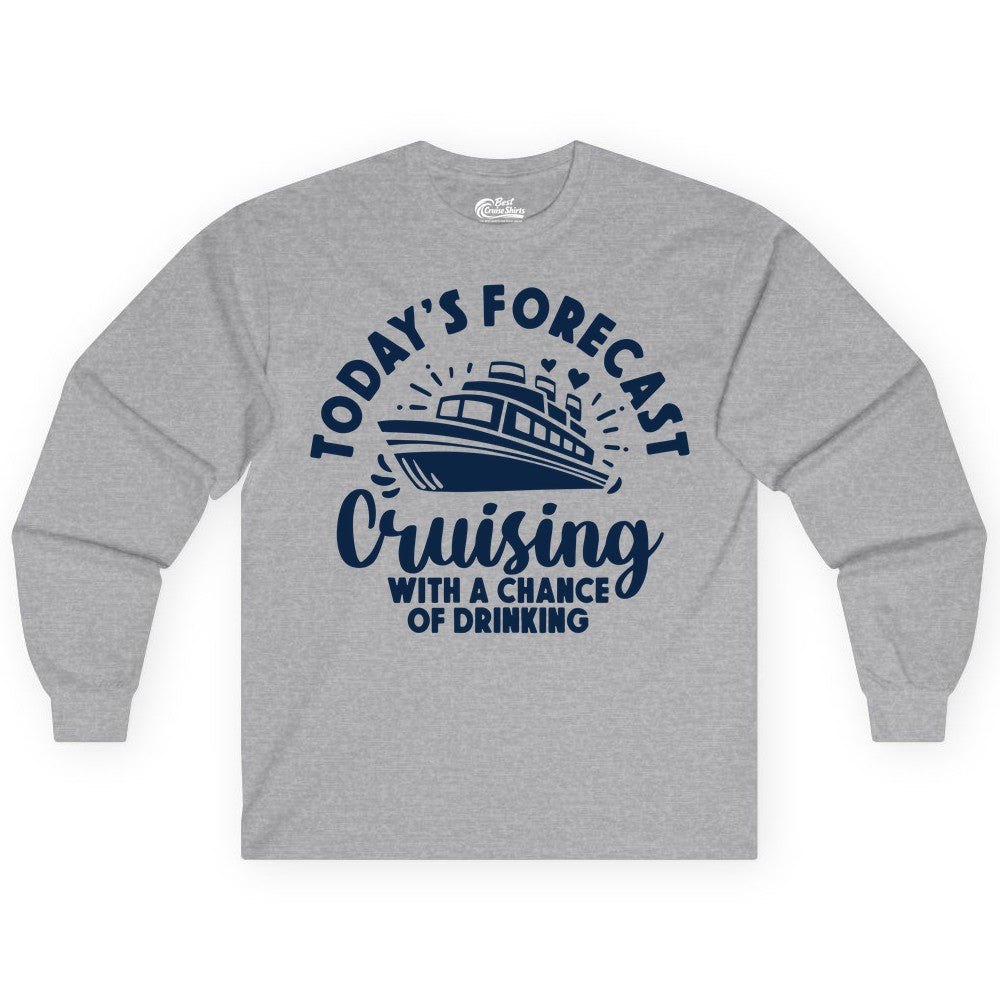 Cruise Drinking Shirt - Funny Cruise Shirt for Vacation Travel (Long Sleeve) in Sport Grey - Today's Forecast Cruising With a Chance of Drinking Cruise Shirt