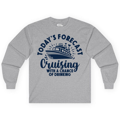 Cruise Drinking Shirt - Funny Cruise Shirt for Vacation Travel (Long Sleeve) in Sport Grey - Today's Forecast Cruising With a Chance of Drinking Cruise Shirt