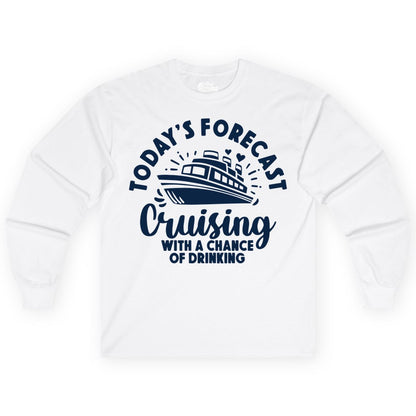 Cruise Drinking Shirt - Funny Cruise Shirt for Vacation Travel (Long Sleeve) in White - Today's Forecast Cruising With a Chance of Drinking Cruise Shirt