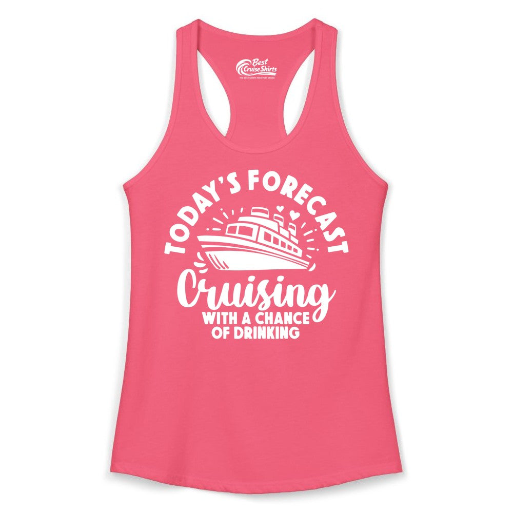 Cruise Drinking Shirt - Funny Cruise Shirt for Vacation Travel (Ladies Tank) in Hot Pink - Today's Forecast Cruising With a Chance of Drinking Cruise Shirt