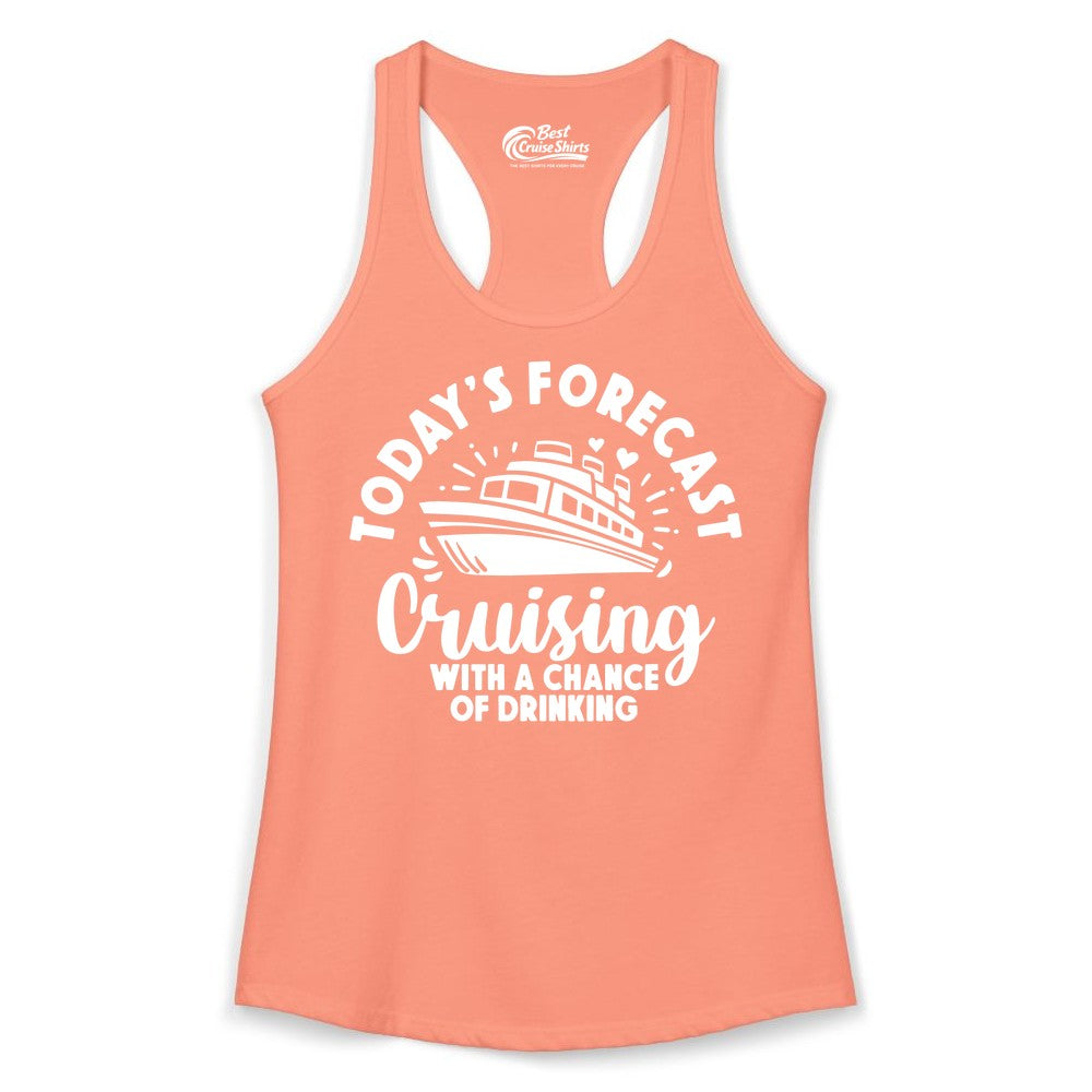 Cruise Drinking Shirt - Funny Cruise Shirt for Vacation Travel (Ladies Tank) in Solid Light Orange - Today's Forecast Cruising With a Chance of Drinking Cruise Shirt