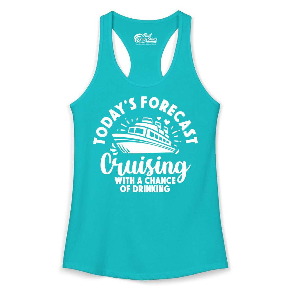 Cruise Drinking Shirt - Funny Cruise Shirt for Vacation Travel (Ladies Tank) in Tahiti Blue - Today's Forecast Cruising With a Chance of Drinking Cruise Shirt