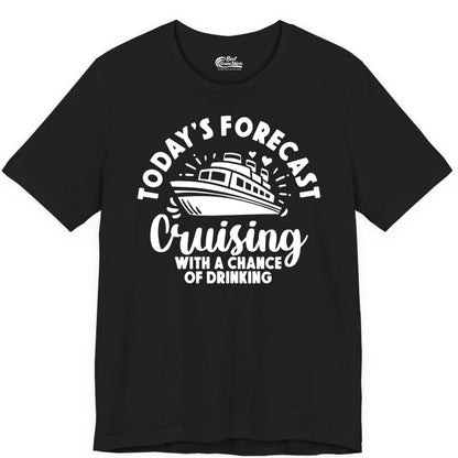 Cruise Drinking Shirt - Funny Cruise Shirt for Vacation Travel (Premium Tee) in Black - Today's Forecast Cruising With a Chance of Drinking Cruise Shirt