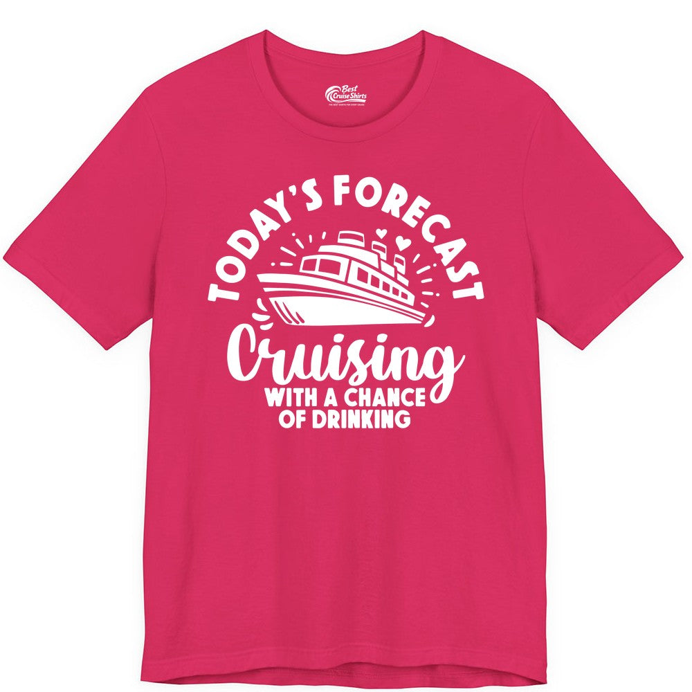 Cruise Drinking Shirt - Funny Cruise Shirt for Vacation Travel (Premium Tee) in Fuchsia - Today's Forecast Cruising With a Chance of Drinking Cruise Shirt