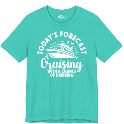 Cruise Drinking Shirt - Funny Cruise Shirt for Vacation Travel (Premium Tee) in Teal - Today's Forecast Cruising With a Chance of Drinking Cruise Shirt
