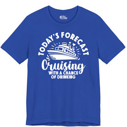 Cruise Drinking Shirt - Funny Cruise Shirt for Vacation Travel (Premium Tee) in True Royal - Today's Forecast Cruising With a Chance of Drinking Cruise Shirt