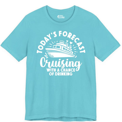 Cruise Drinking Shirt - Funny Cruise Shirt for Vacation Travel (Premium Tee) in Turquoise - Today's Forecast Cruising With a Chance of Drinking Cruise Shirt