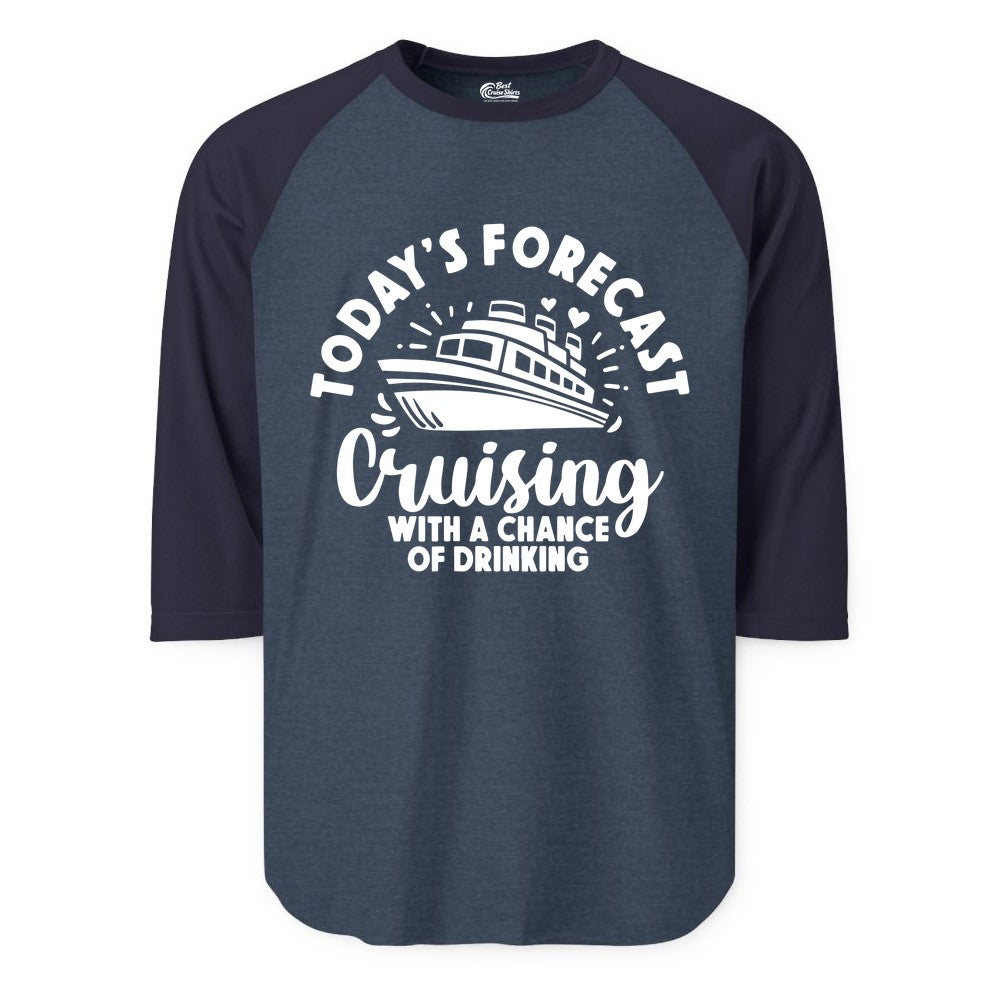 Cruise Drinking Shirt - Funny Cruise Shirt for Vacation Travel (Raglan) in Heather DenimNavy - Today's Forecast Cruising With a Chance of Drinking Cruise Shirt