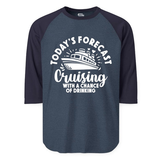 Cruise Drinking Shirt - Funny Cruise Shirt for Vacation Travel (Raglan) in Heather DenimNavy - Today's Forecast Cruising With a Chance of Drinking Cruise Shirt