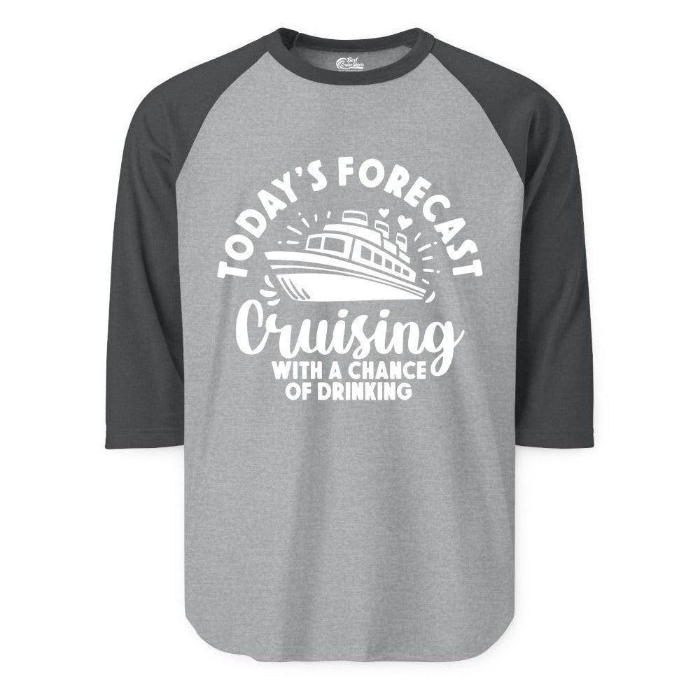 Cruise Drinking Shirt - Funny Cruise Shirt for Vacation Travel (Raglan) in Heather GreyHeather Charcoal - Today's Forecast Cruising With a Chance of Drinking Cruise Shirt
