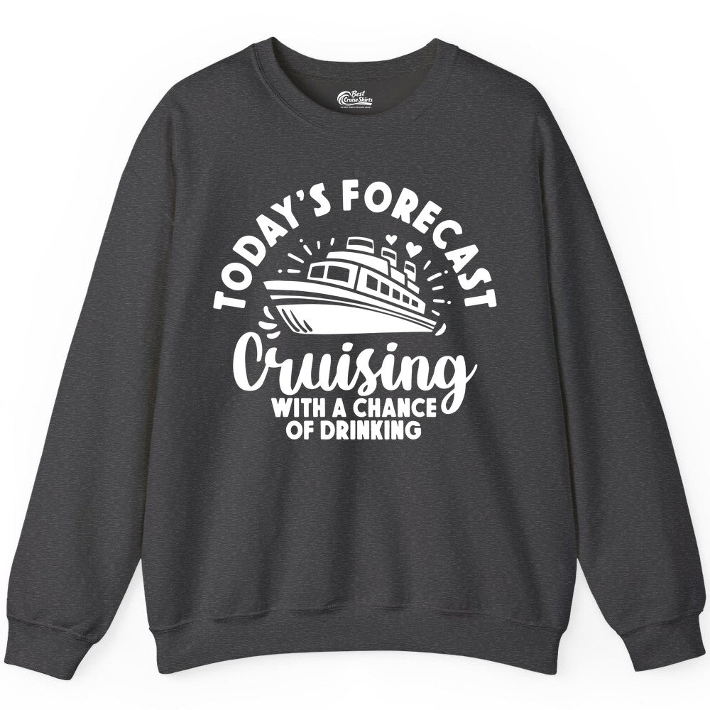 Cruise Drinking Shirt - Funny Cruise Shirt for Vacation Travel (Sweatshirt) in Dark Heather - Today's Forecast Cruising With a Chance of Drinking Cruise Shirt