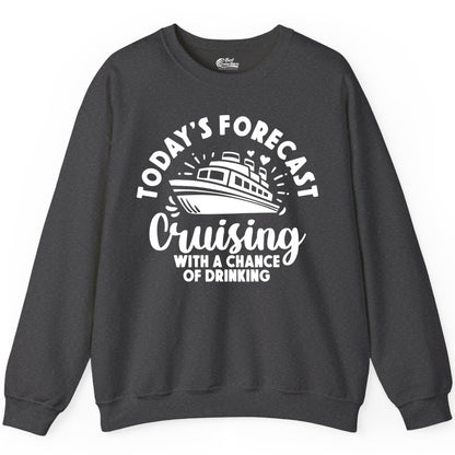 Cruise Drinking Shirt - Funny Cruise Shirt for Vacation Travel (Sweatshirt) in Dark Heather - Today's Forecast Cruising With a Chance of Drinking Cruise Shirt
