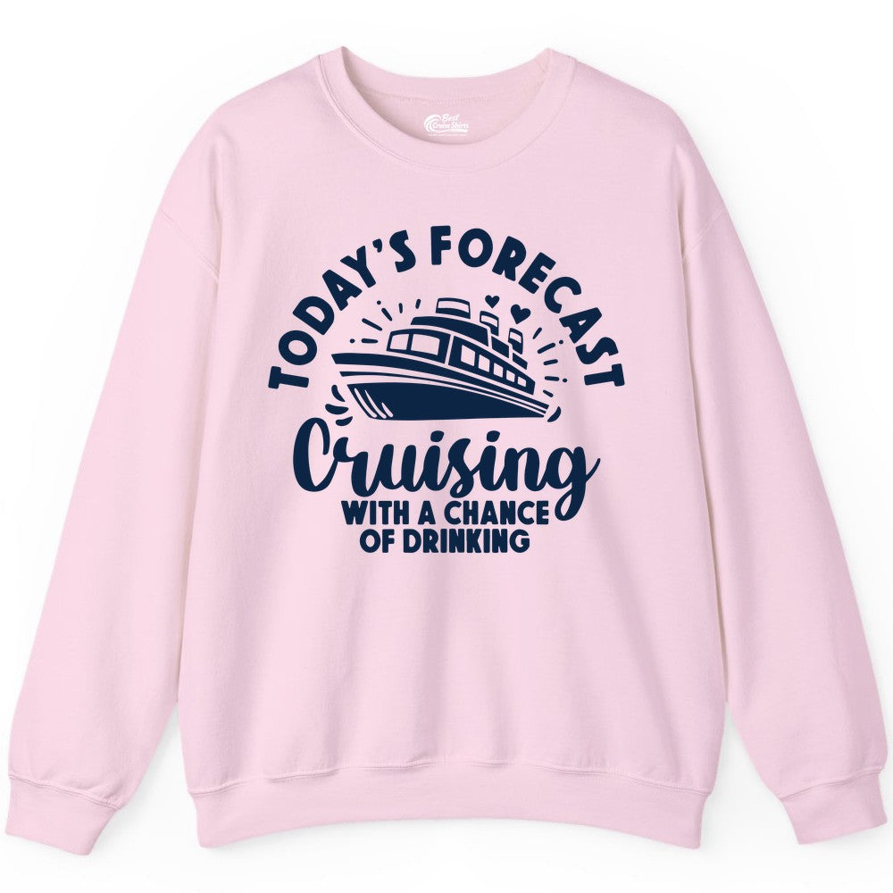 Cruise Drinking Shirt - Funny Cruise Shirt for Vacation Travel (Sweatshirt) in Light Pink - Today's Forecast Cruising With a Chance of Drinking Cruise Shirt