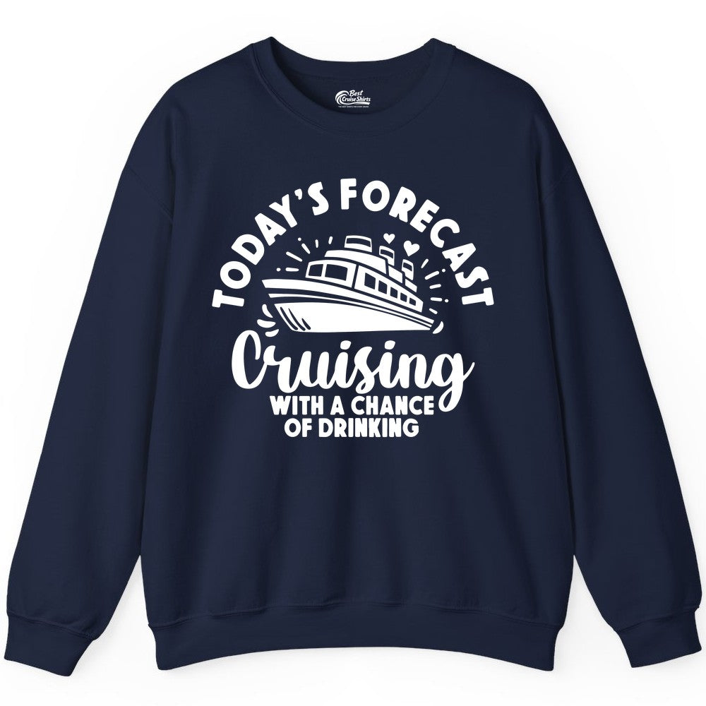 Cruise Drinking Shirt - Funny Cruise Shirt for Vacation Travel (Sweatshirt) in Navy - Today's Forecast Cruising With a Chance of Drinking Cruise Shirt