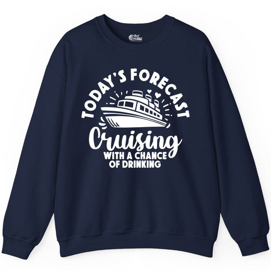 Cruise Drinking Shirt - Funny Cruise Shirt for Vacation Travel (Sweatshirt) in Navy - Today's Forecast Cruising With a Chance of Drinking Cruise Shirt