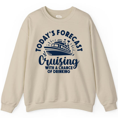 Cruise Drinking Shirt - Funny Cruise Shirt for Vacation Travel (Sweatshirt) in Sand - Today's Forecast Cruising With a Chance of Drinking Cruise Shirt