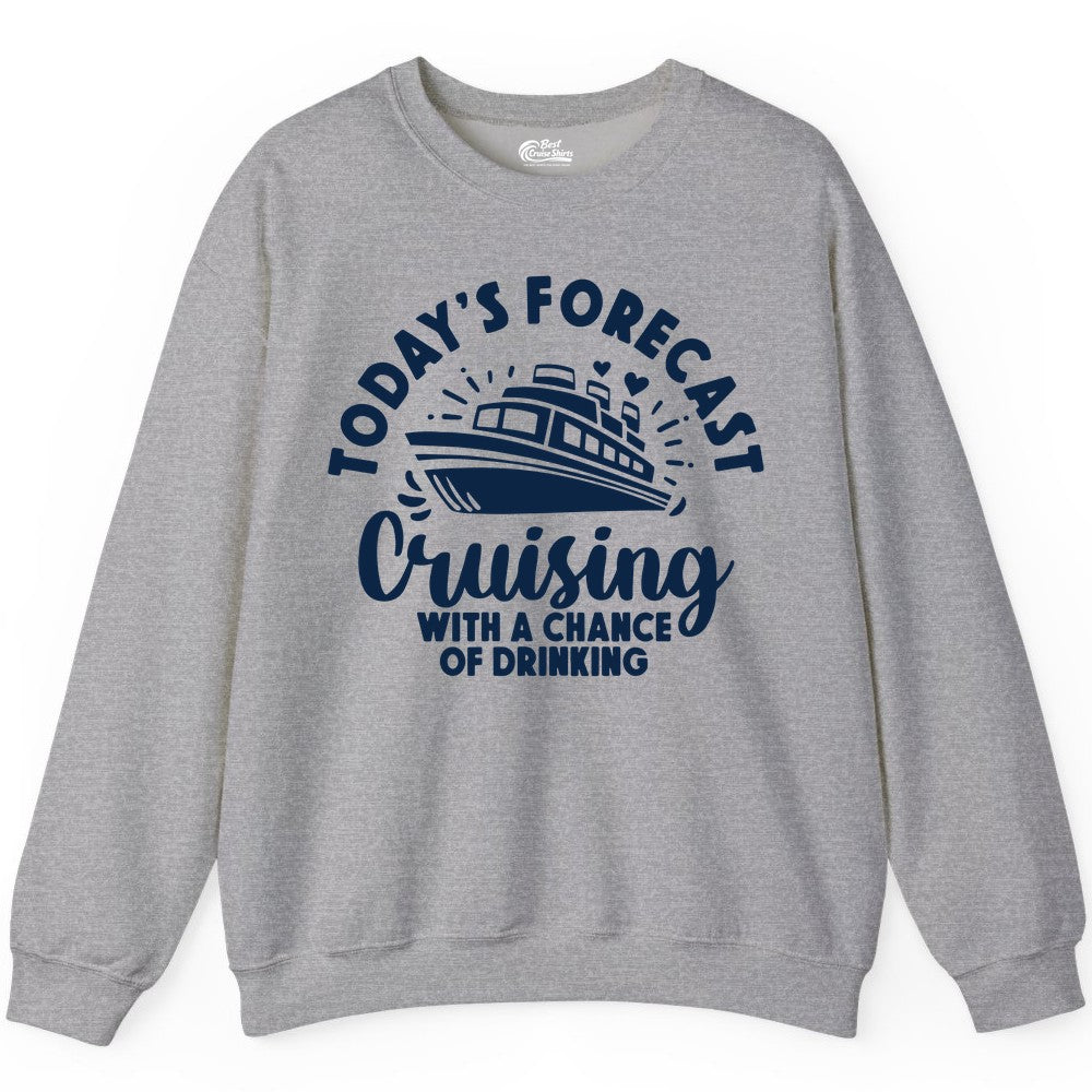 Cruise Drinking Shirt - Funny Cruise Shirt for Vacation Travel (Sweatshirt) in Sport Grey - Today's Forecast Cruising With a Chance of Drinking Cruise Shirt