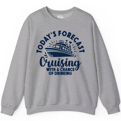 Cruise Drinking Shirt - Funny Cruise Shirt for Vacation Travel (Sweatshirt) in Sport Grey - Today's Forecast Cruising With a Chance of Drinking Cruise Shirt