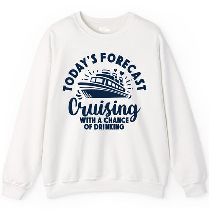 Cruise Drinking Shirt - Funny Cruise Shirt for Vacation Travel (Sweatshirt) in White - Today's Forecast Cruising With a Chance of Drinking Cruise Shirt