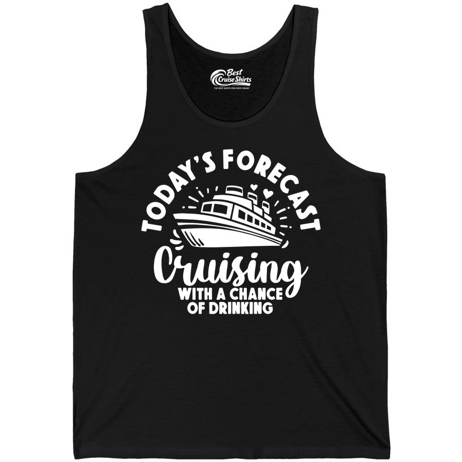Cruise Drinking Shirt - Funny Cruise Shirt for Vacation Travel (Tank Top) in Black - Today's Forecast Cruising With a Chance of Drinking Cruise Shirt