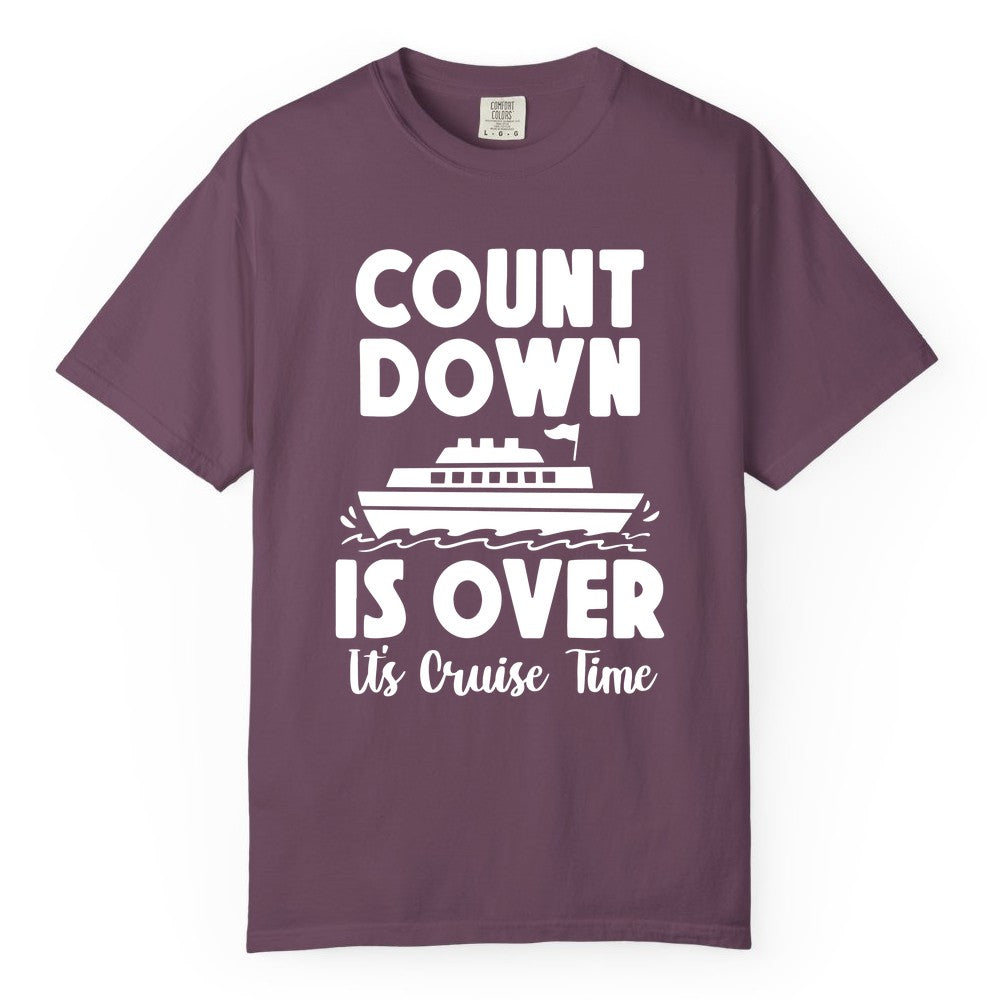 Cruise Countdown Shirt - Fun Nautical Cruise Vacation Apparel Gift (Comfort Color) in Berry - Cruise Countdown Is Over Nautical Ship Its Cruise Time Shirt