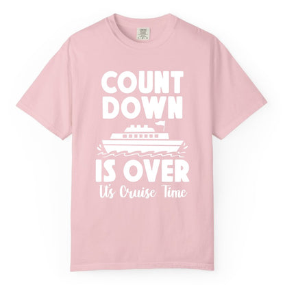 Cruise Countdown Shirt - Fun Nautical Cruise Vacation Apparel Gift (Comfort Color) in Blossom - Cruise Countdown Is Over Nautical Ship Its Cruise Time Shirt