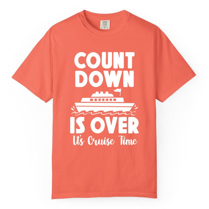 Cruise Countdown Shirt - Fun Nautical Cruise Vacation Apparel Gift (Comfort Color) in Bright Salmon - Cruise Countdown Is Over Nautical Ship Its Cruise Time Shirt
