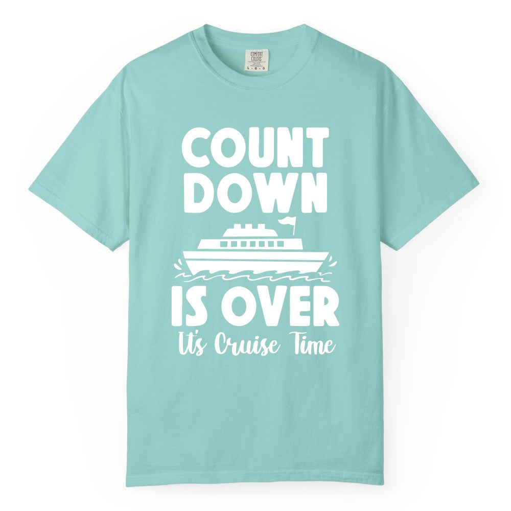 Cruise Countdown Shirt - Fun Nautical Cruise Vacation Apparel Gift (Comfort Color) in Chalky Mint - Cruise Countdown Is Over Nautical Ship Its Cruise Time Shirt