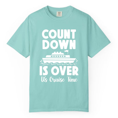 Cruise Countdown Shirt - Fun Nautical Cruise Vacation Apparel Gift (Comfort Color) in Chalky Mint - Cruise Countdown Is Over Nautical Ship Its Cruise Time Shirt