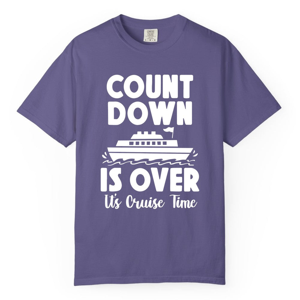 Cruise Countdown Shirt - Fun Nautical Cruise Vacation Apparel Gift (Comfort Color) in Grape - Cruise Countdown Is Over Nautical Ship Its Cruise Time Shirt
