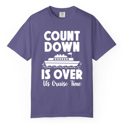 Cruise Countdown Shirt - Fun Nautical Cruise Vacation Apparel Gift (Comfort Color) in Grape - Cruise Countdown Is Over Nautical Ship Its Cruise Time Shirt