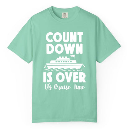 Cruise Countdown Shirt - Fun Nautical Cruise Vacation Apparel Gift (Comfort Color) in Island Reef - Cruise Countdown Is Over Nautical Ship Its Cruise Time Shirt
