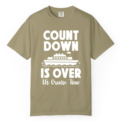 Cruise Countdown Shirt - Fun Nautical Cruise Vacation Apparel Gift (Comfort Color) in Khaki - Cruise Countdown Is Over Nautical Ship Its Cruise Time Shirt