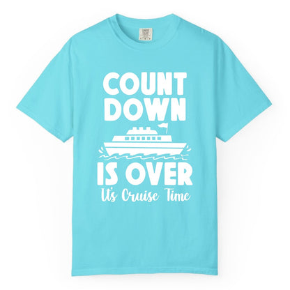 Cruise Countdown Shirt - Fun Nautical Cruise Vacation Apparel Gift (Comfort Color) in Lagoon Blue - Cruise Countdown Is Over Nautical Ship Its Cruise Time Shirt