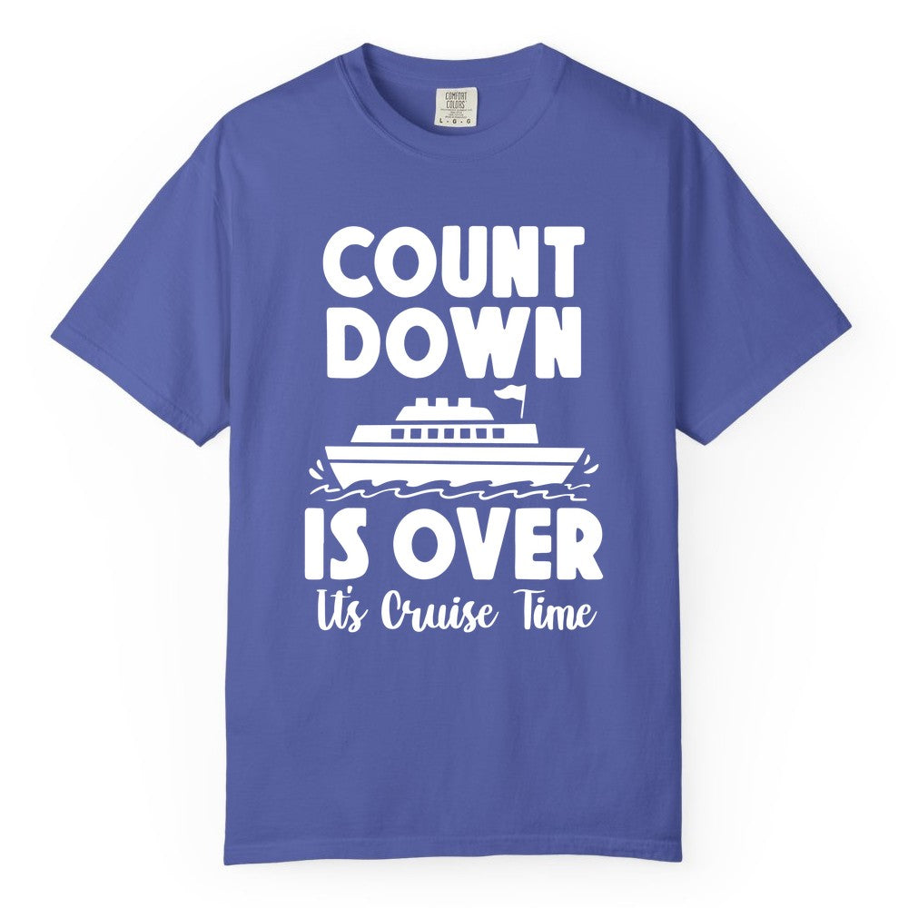Cruise Countdown Shirt - Fun Nautical Cruise Vacation Apparel Gift (Comfort Color) in Periwinkle - Cruise Countdown Is Over Nautical Ship Its Cruise Time Shirt