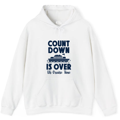 Cruise Countdown Shirt - Fun Nautical Cruise Vacation Apparel Gift (Hoodie) in White - Cruise Countdown Is Over Nautical Ship Its Cruise Time Shirt