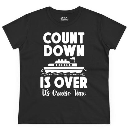 Cruise Countdown Shirt - Fun Nautical Cruise Vacation Apparel Gift (Ladies Tee) in Black - Cruise Countdown Is Over Nautical Ship Its Cruise Time Shirt