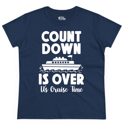 Cruise Countdown Shirt - Fun Nautical Cruise Vacation Apparel Gift (Ladies Tee) in Navy - Cruise Countdown Is Over Nautical Ship Its Cruise Time Shirt